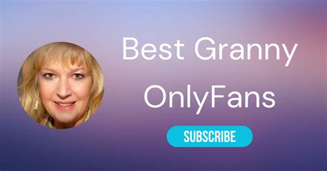 grandma onlyfans|10 Best Granny OnlyFans & Best Grandma Only Fans。